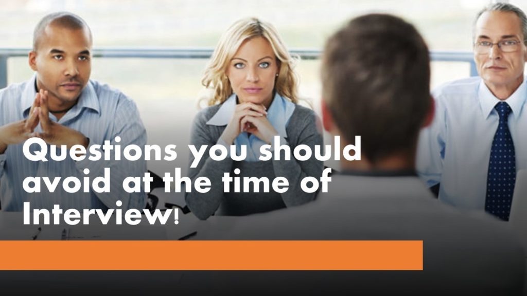 Questions you should avoid at the time of Interview Best Interview Questions to Ask at Job Interview Placement Consultancy in Pune Best Interview questions candidate should ask at the time of interview