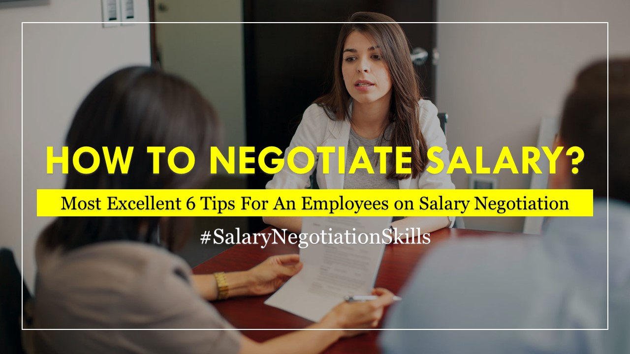 Most Excellent 6 tips For Employees on Salary Negotiation